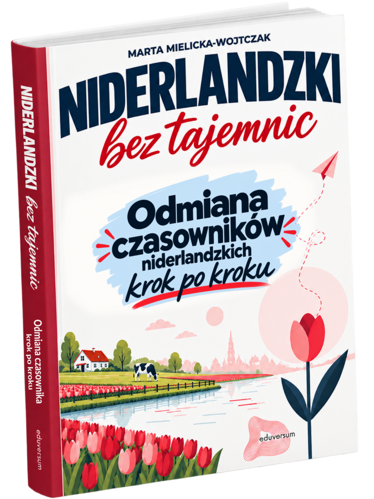 Niderlandzki bez tajemnic – Odmiana czasowników niderlandzkich krok po kroku - ebook